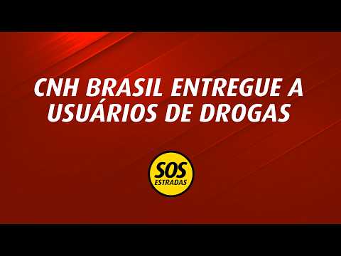 CNH Brasil entregue a usuários de drogas?