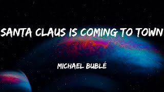 Michael Bublé - Santa Claus Is Coming to Town (Lyrics)