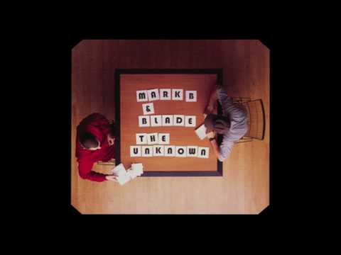 Mark B & Blade - The Unknown