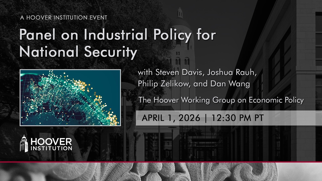 Panel on Industrial Policy for National Security | Hoover Institution