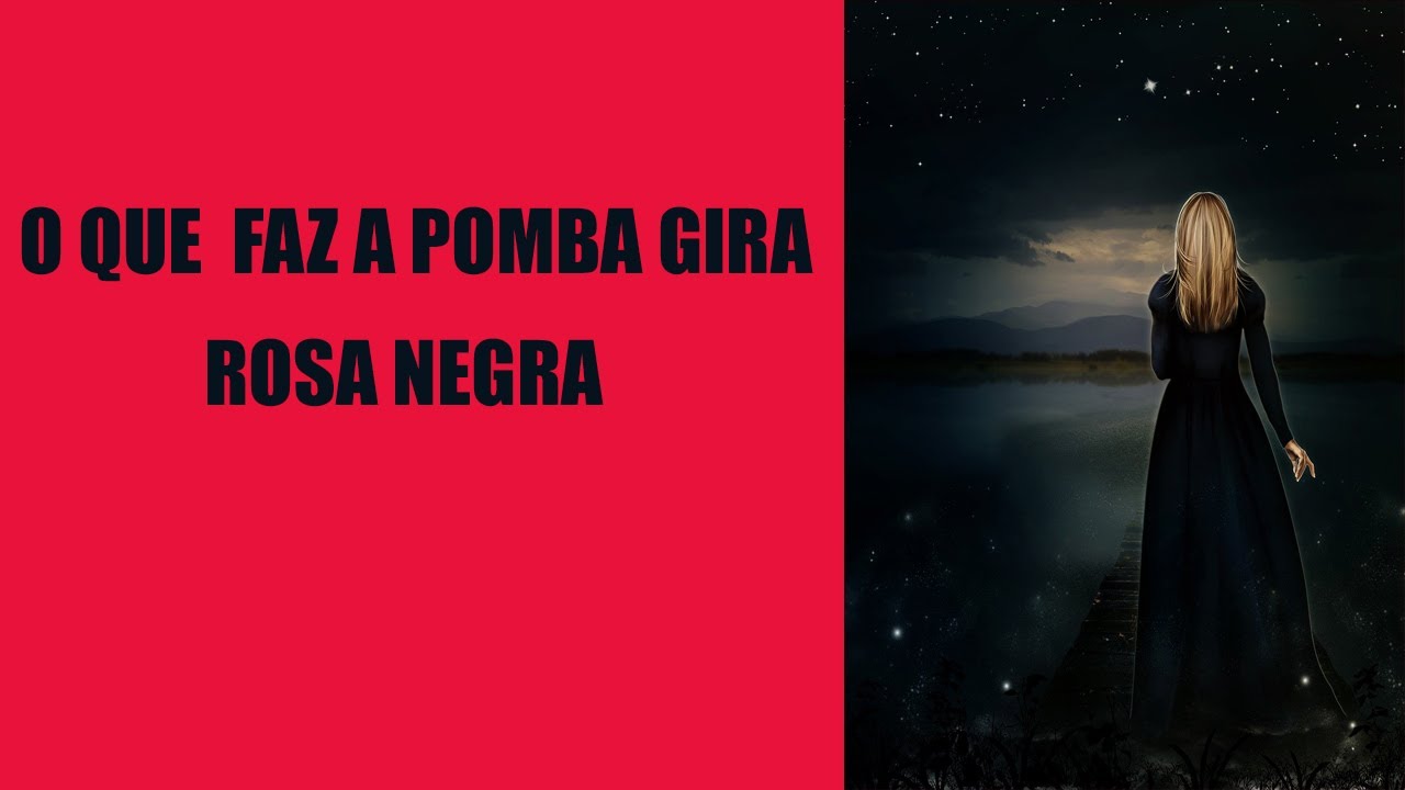 O que faz a Pomba Gira Rosa Negra