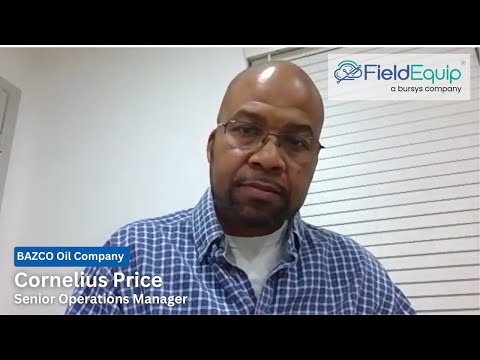 Cornelius Price at BAZCO Oil Company about using FieldEquip FSM software