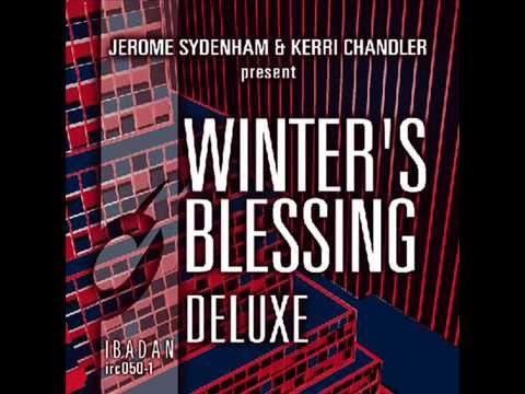 JEROME SYDENHAM AND KERRI CHANDLER - WINTERS BLESSING