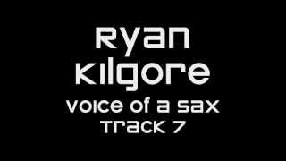 Ryan Kilgore Voice of a Sax