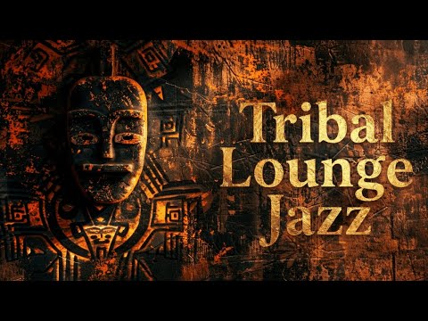 Tribal Lounge Jazz – Sacred Grooves | Night Ritual Jazz with Deeply Relaxing Grooves