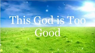 This God is Too Good - Nathaniel Bassey ft. Micah Stampley (Lyrics)