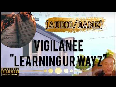 VIGILANEE - "Learning Ur Wayz" (Audio/Game) Leaked #Vigilanee #GetItInEnt