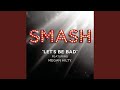 Let's Be Bad (SMASH Cast Version) (feat ...