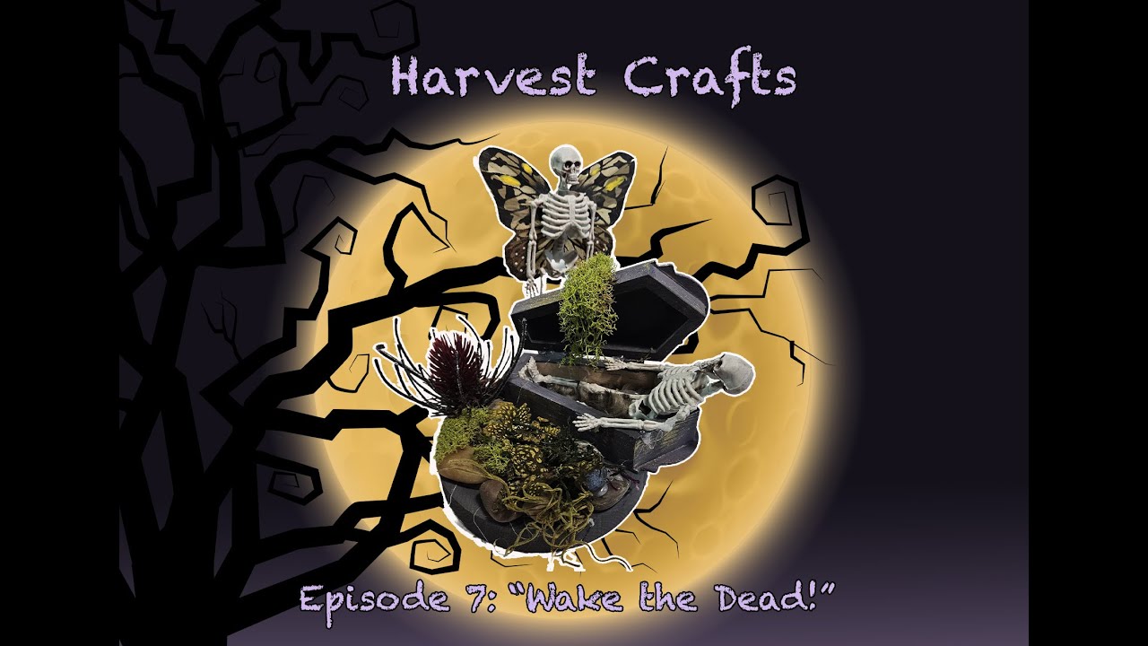 Harvest Crafts Episode 7 "Wake The Dead!"