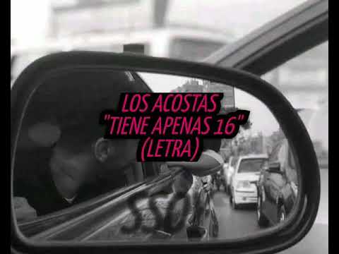 Los Acostas - Tiene Apenas 16