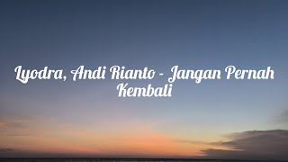 Download lagu Lyodra, Andi Rianto - Jangan Pernah Kembali (Lyrics Lagu) mp3