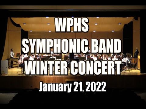 WPHS Symphonic Band Winter Concert - January 21, 2022