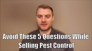 Are you using these 5 questions in pest control sales that are the kiss of death