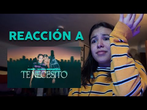 REACCIÓN || KHEA, Maria Becerra - Te Necesito (Official Video)