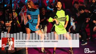 ALEXANDRA STAN &amp; INNA feat DADDY YANKEE - We Wanna (Menegatti &amp; Fatrix Remix)