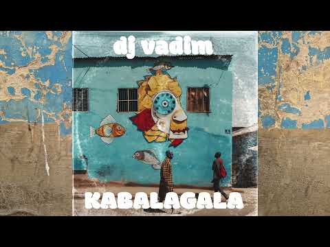 dj vadim - kabalagala ft. Blessed San, C Wyne Nalukalala & Blaq Bandana