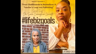 Life Biz Goals Interview with Dr. Sonia Cunningham Leverette