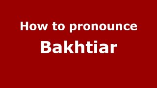 How to pronounce Bakhtiar