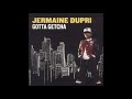 Jermaine Dupri   Gotta Getcha
