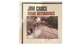 Jim Croce - Nobody Loves a Fat Girl | Home Recordings: Americana