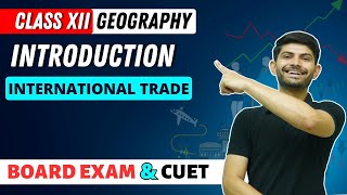 Introduction of International Trade | India People and Economy | Class 12 Geography