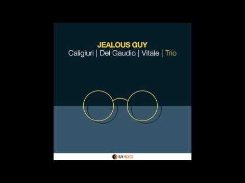 Jealous Guy   Caligiuri, Del Gaudio, Vitale  Non Saprei l caligiuri