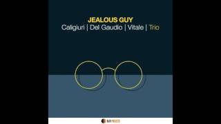 Jealous Guy   Caligiuri, Del Gaudio, Vitale  Non Saprei l caligiuri