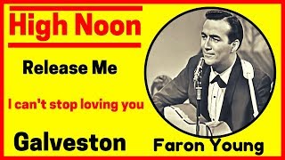 HIGH NOON # Faron Young sings High Noon, Release Me, I can&#39;t stop Loving you &amp; Galveston (1960s)
