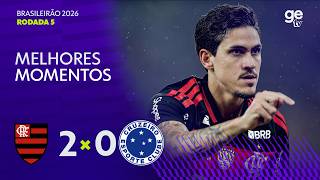 FLAMENGO 2 X 0 CRUZEIRO | MELHORES MOMENTOS | 5ª RODADA BRASILEIRÃO 2026 | ge tv