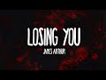 James Arthur - Losing You (Lyrics)