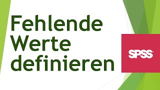 Fehlende Werte in SPSS zuweisen und sinnvoll definieren