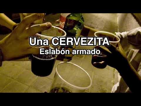 Una cervecita - Eslabón armado (Letra/Lyrics)