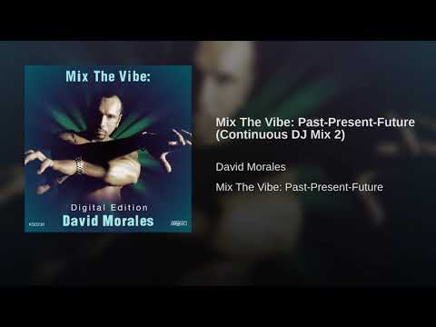 David Morales - DJ Mix 2 - Mix The Vibe Past-Present-Future Soulful House Classic House