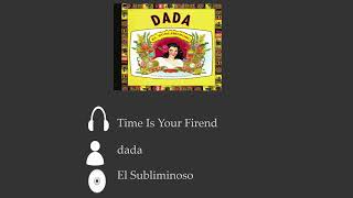 Time is your friend - dada