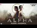 ALPHA Music Album Audio Jukebox Rohansh Abeer Ankit Sanchit Kausar Kumaar Anvitaa Sahib