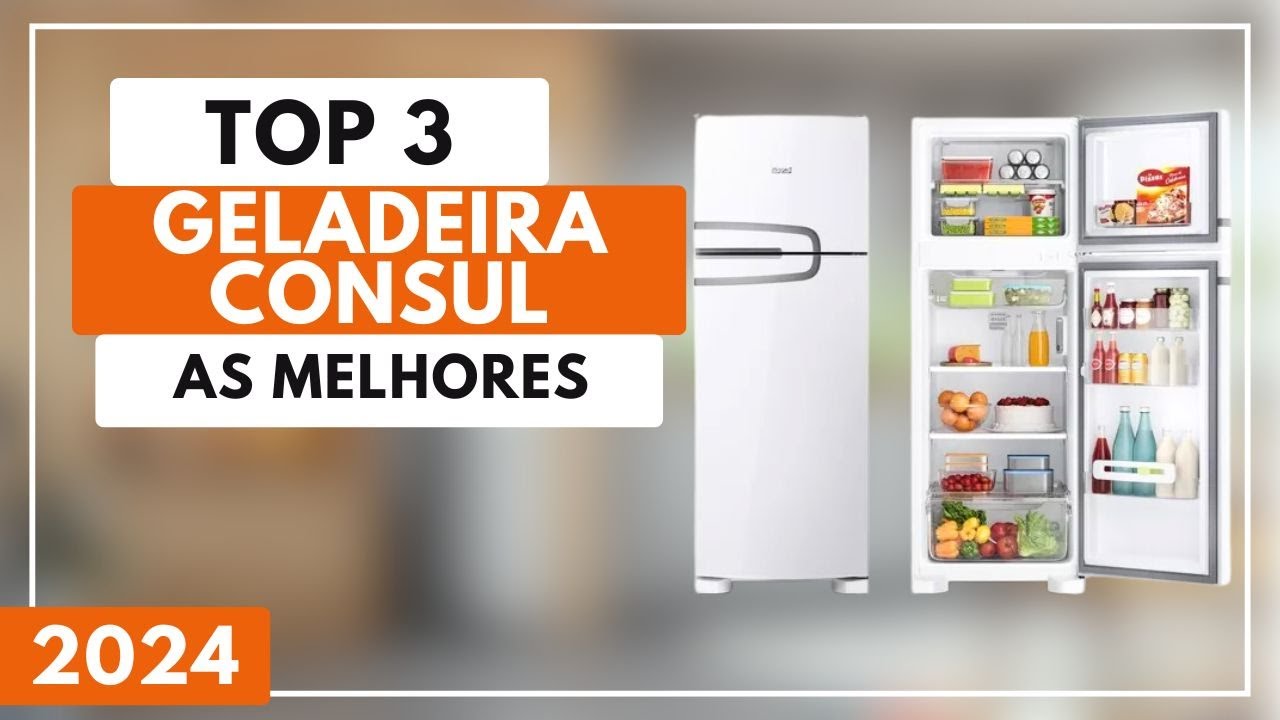 Geladeira Consul: Top 3 Melhores Opções de Geladeiras Consul Para 2024