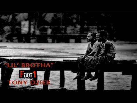 Fdot1 - Lil' Brotha - Feat. Tony Ozier