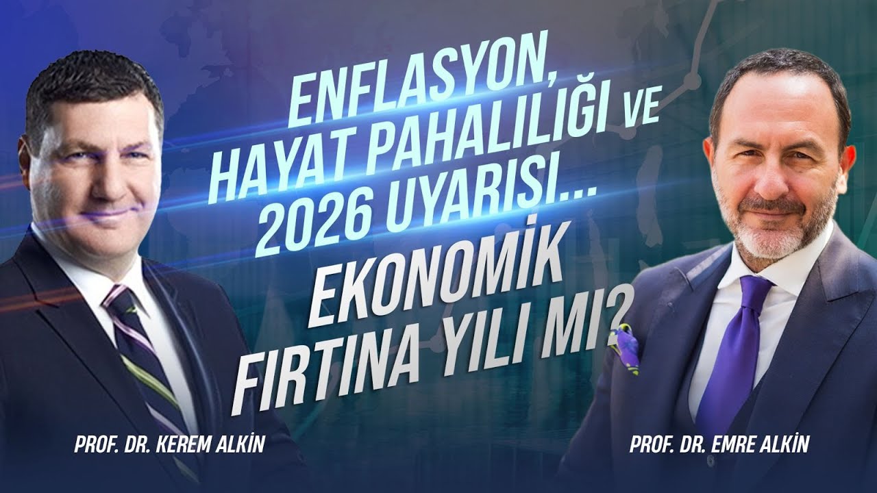 Enflasyon, Hayat Pahalılığı ve 2026 Uyarısı... | Prof. Dr. Kerem Alkin & Prof. Dr. Emre Alkin