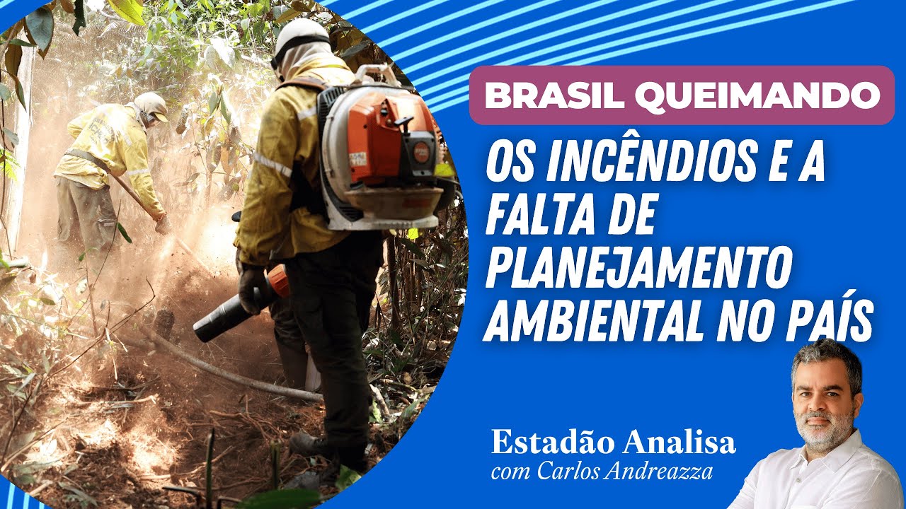 INCÊNDIOS e a FALTA DE PLANEJAMENTO AMBIENTAL no BRASIL | Estadão Analisa
