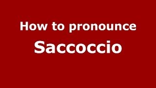 How to pronounce Saccoccio