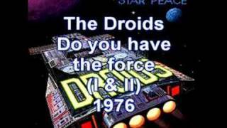 The Droids - The Force Parts I & II