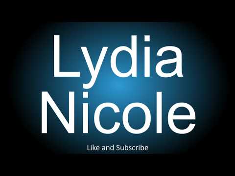 How to correctly pronounce - Lydia Nicole.