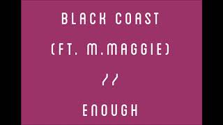 Black Coast ft  M Maggie   Enough