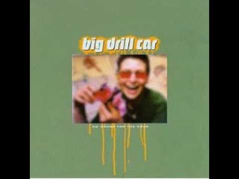 Big Drill Car - Friend of Mine