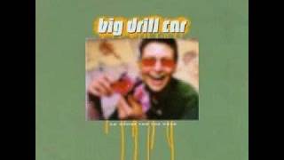 Big Drill Car - Friend of Mine