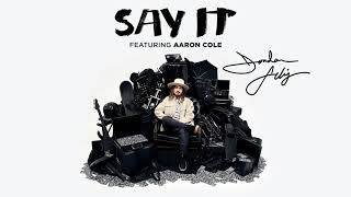 Jordan Feliz - Say It [feat. Aaron Cole] (Official Audio Video)