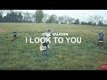I Look To You