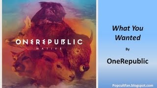 OneRepublic - What You Wanted (Lyrics)