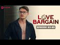 Love Bargain | Ep 63-65 | My husband freaks out after I kiss him