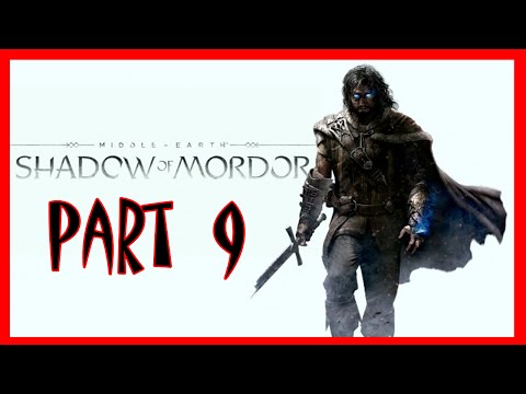 Shadow Of Mordor - Middle Earth: Shadow Of Mordor Walkthrough Part 9 | Shadow Of Mordor PS4 Gamepla